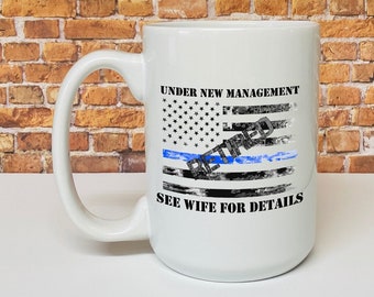 Police retirement gift, Police mug, Under New Management - Thin Blue Line Police officer mug - Ceramic mug for Law Enforcement