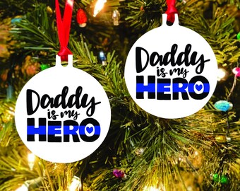 Father's Day gift, Daddy is my Hero Police ornament - Law enforcement Christmas gift idea - Double-sided, shatterproof & waterproof
