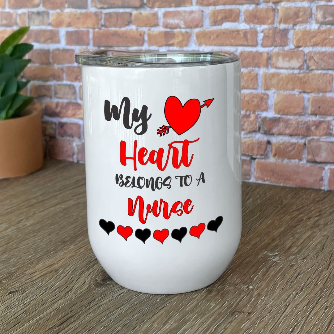 Nurse Gift Wine Tumbler for Nurse RN Gift Idea My Heart Etsy