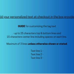 May include: A blue and white text guide for customizing a tag with a maximum of 3 lines of text. The top and bottom lines can have up to 25 characters, and the center line can have up to 15 characters, including spaces.