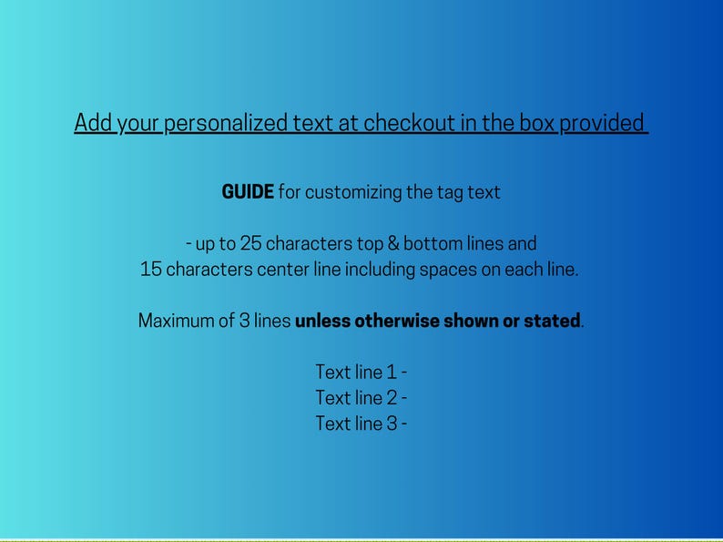 May include: A blue and white text guide for customizing a tag with a maximum of 3 lines of text. The top and bottom lines can have up to 25 characters, and the center line can have up to 15 characters, including spaces.
