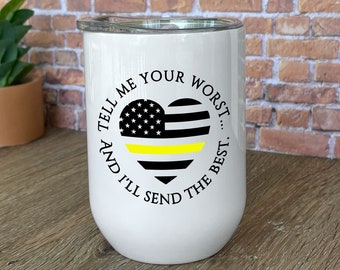 911 Dispatch wine tumbler - Dispatch gifts - Insulated wine tumbler - Tell me your worst and I'll send the best - 1 side print