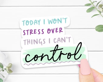 Today I Won't Stress Sticker, Mental Health Sticker, Anxiety Sticker, Laptop Decal, Stress Decal, Vinyl Sticker, Encourage, Trauma Sticker