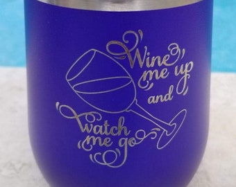 Wine Me Up and Watch Me Go Laser Etched Metal Tumbler/Metal Travel Cup/Stainless Steel Coffee Mug/Travel To-Go Tumbler/Insulated Tumbler