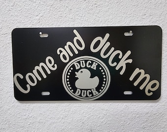 Come and Duck me duck duck off Road Front License Plate for Off road enthusiast, Dad, Husband, Brother, Sister, Daughter, Mom