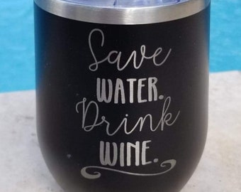 Save Water Drink Wine Laser Etched Metal Tumbler/Metal Travel Cup/Stainless Steel Coffee Mug/Travel To-Go Tumbler/Insulated Tumbler