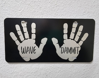 Wave Dammit off Road Front License Plate for Off road enthusiast, Dad, Husband, Brother, Sister, Daughter, Mom