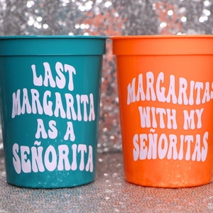 LAST MARGARITA Cups for Fiesta Bachelorette Party | Margaritas with my Senoritas, Margs and Matrimony