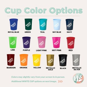May include: Image showcasing a variety of cup color options. Each cup is a different color, including royal blue, green, teal, sky blue, navy, lime, purple, light pink, hot pink, red, maroon, orange, yellow, metallic gold, black, and metallic silver. Each cup has the text "WHITE TEXT" on it.