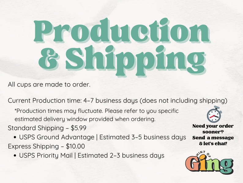 May include: Text graphic with the words "Production & Shipping" in teal. The text states that all cups are made to order, with a production time of 4-7 business days. It also mentions shipping options and a call to action.