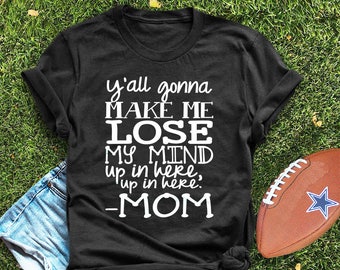 ladies t-shirt, hipster t-shirt, funny t-shirt, graphic tee, trendy t-shirt, shirt, graphic tee shirt, Y'all gonna make me lose my mind