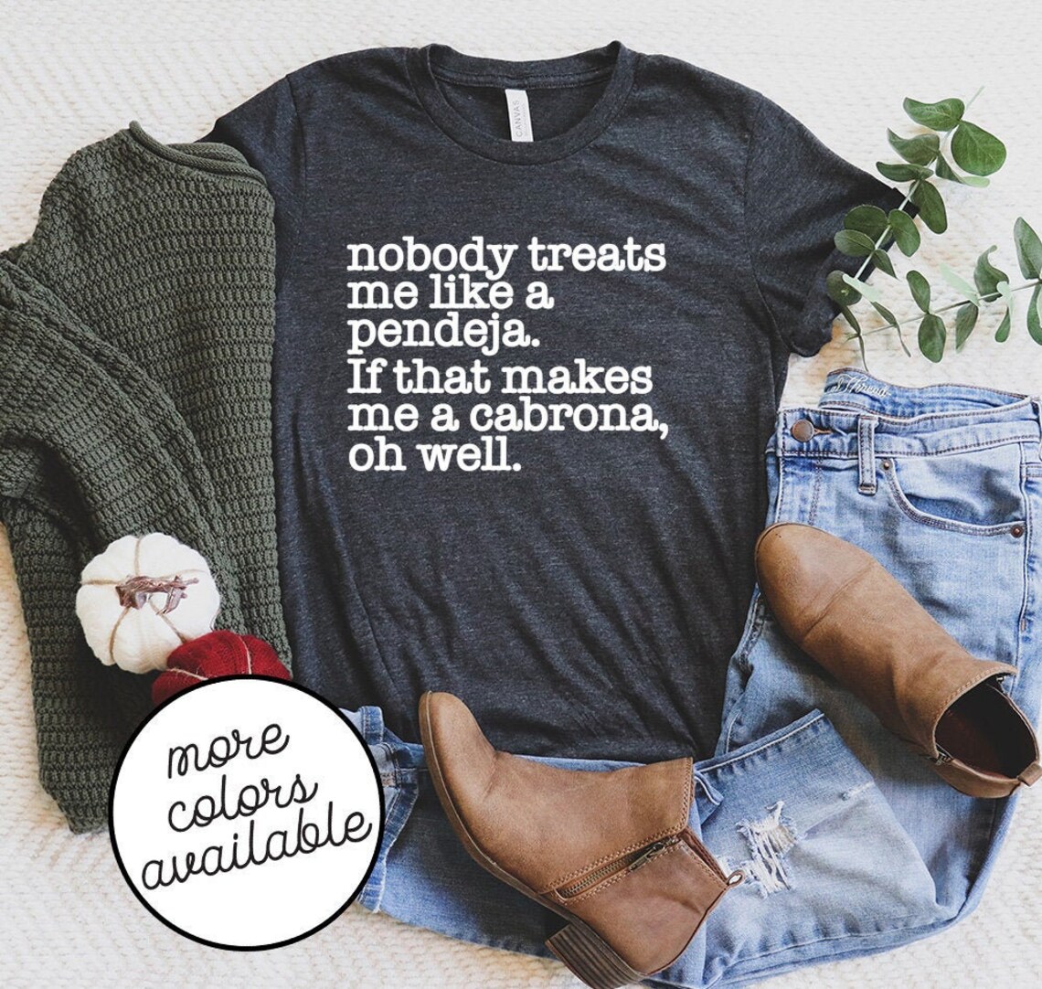 Nobody Treats Me Like A Pendeja Cute Womens Shirt Spanish Etsy