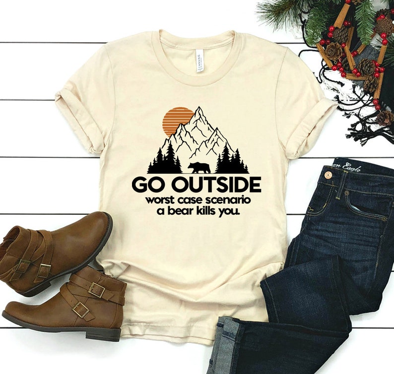 womens go outside bear kills you funny trending camping shirt fast free shipping hiking gift for friend