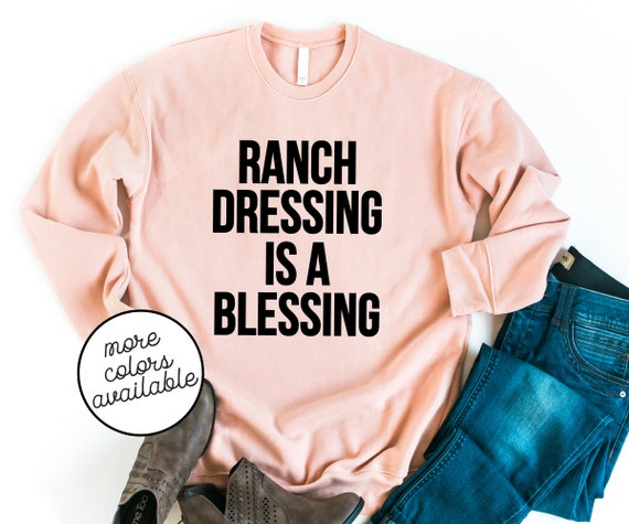 ranch dressing sweatshirt
