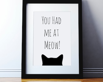 You Had Me At Meow Cat Print - Cat lover gift - Wall Art