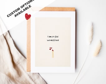 I am glad we matched - Anniversary Card - Blank Inside or Include Message - Envelope Included - Funny Valentines Day Card