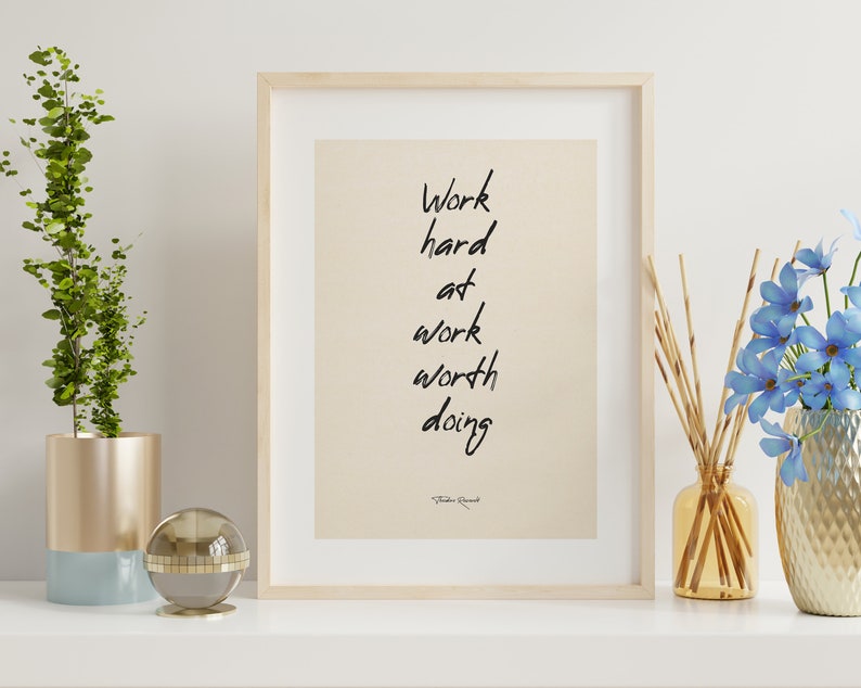 Work Hard at Work Worth Doing Quote Print Quote Print Typography Art Poster Print Theodore Roosevelt Famous Quote Motivational image 2