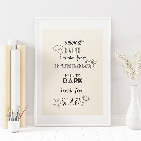 When it rains look for rainbows, When its dark look for stars - Typography Quote Print - Motivational Poster - Wall Art - Home Decor -