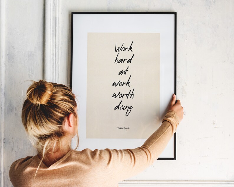 Work Hard at Work Worth Doing Quote Print Quote Print Typography Art Poster Print Theodore Roosevelt Famous Quote Motivational image 7