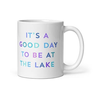 It&#39;s a Good Day To Be At The Lake Coffee Mug