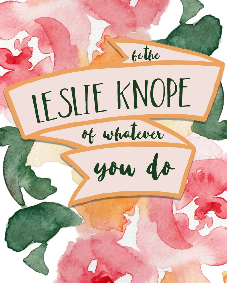 be the leslie knope of whatever you do leslie knope quote etsy