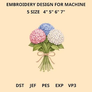 May include: An embroidery design for a machine features a bouquet of hydrangeas in pink, blue, and white, tied with a twine bow. The design is available in 5 sizes: 4", 5", 6", and 7". The text "EMBROIDERY DESIGN FOR MACHINE" is at the top.