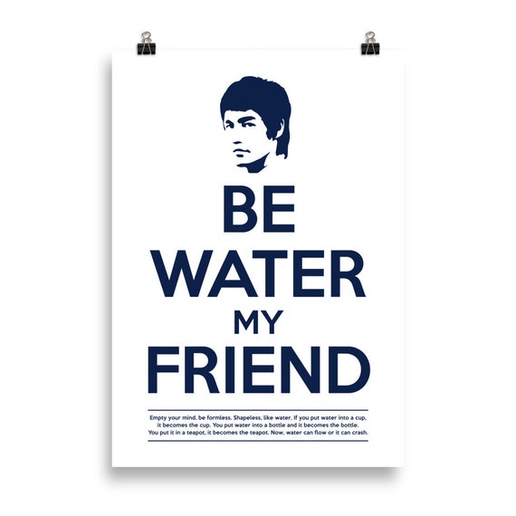 Be as best sale water my friend