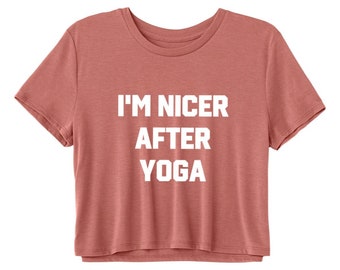 Workout Crop Top | Yoga T-Shirt | Yoga Crop Shirt | Fitness Lover Gift | I'm Nicer After Yoga - Final Sale