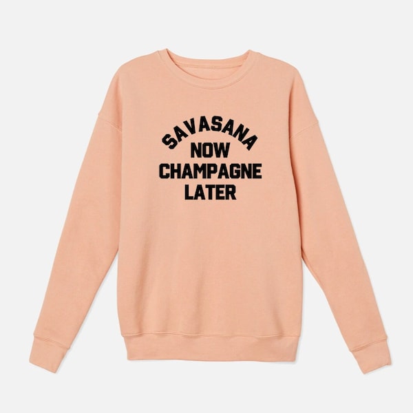 Yoga Sweatshirt | Cute Yoga Shirt | Yoga Lover Gift | Wine Yoga Shirt | Women's Yoga Shirt | Savasana Now Champagne Later