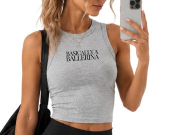 Basically a Ballerina - Women's Fitted Barre, Gym Crop Tank Top