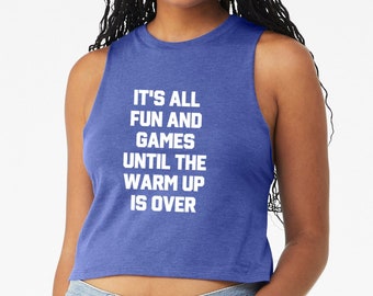 Lifting Tank Top | Barre Shirt Women | Pilates Crop Top | Gym Shirt | Workout Tank Top | It's All Fun and Games Until the Warm up is Over