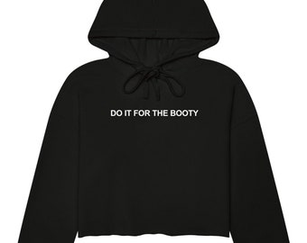 Do It For The Booty | Gym Crop Top | Cropped Sweatshirt | Women's Gym Hoodie | Workout Hoodie | Workout Motivation