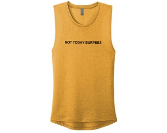 Not Today Burpees | Fitness Tank | HIIT Shirt | Workout Tank Top | Gym Muscle Tank | Funny Workout Gift | Workout Clothes