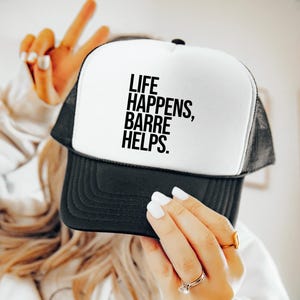 Life Happens Barre Helps | Barre Hat | Workout Hat | Barre Gift for Her | Gym Trucker Hat | Gym Weekend Apparel