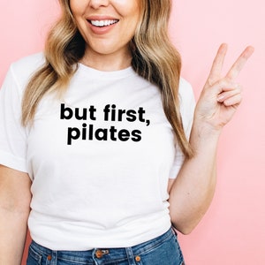 Pilates Shirt | Pilates T-Shirt | Pilates Gift | Pilates Instructor | Pilates Teacher | Gym Shirt | But First Pilates