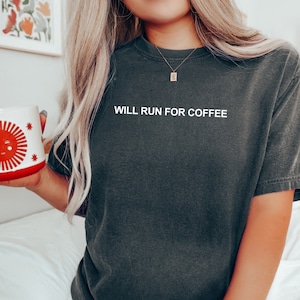 Running Shirt Women's Running Top Men's Running Tee Running Lover Gift Marathon Runner Will Run for Coffee
