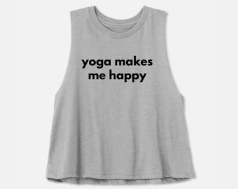 Yoga Crop Top | Yoga Tank Top | Women's Yoga Tank | Yoga Pants Outfit | Yoga Teacher Gift | Yoga Mom | Gym Crop Top | Yoga Makes Me Happy