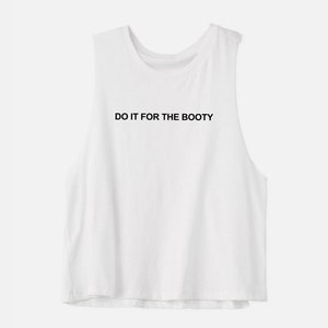 Workout Shirt | Gym Shirt | Yoga Tank | Running Shirt | Boxing Shirt | Pilates Tank | Workout Crop Top | Do It for the Booty