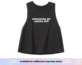 Yoga Crop Top | Yoga Tank Top | Women's Yoga Tank | Funny Yoga Shirt | Hot Yoga Shirt | Yoga Gift for Her | Sweating My Asana Off