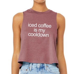 Workout Crop Top | Workout Shirts for Women | Gym Tanks for Women | Coffee Lover Shirt | Running Tank Top | Iced Coffee is my Cooldown
