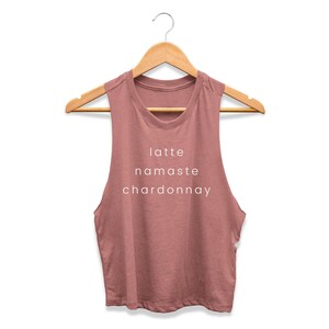 Yoga Shirt | Yoga Tank Top | Yoga Crop Top | Women&#39;s Yoga Shirt | Wine Lover Shirt | Yoga Gift | Latte Namaste Chardonnay