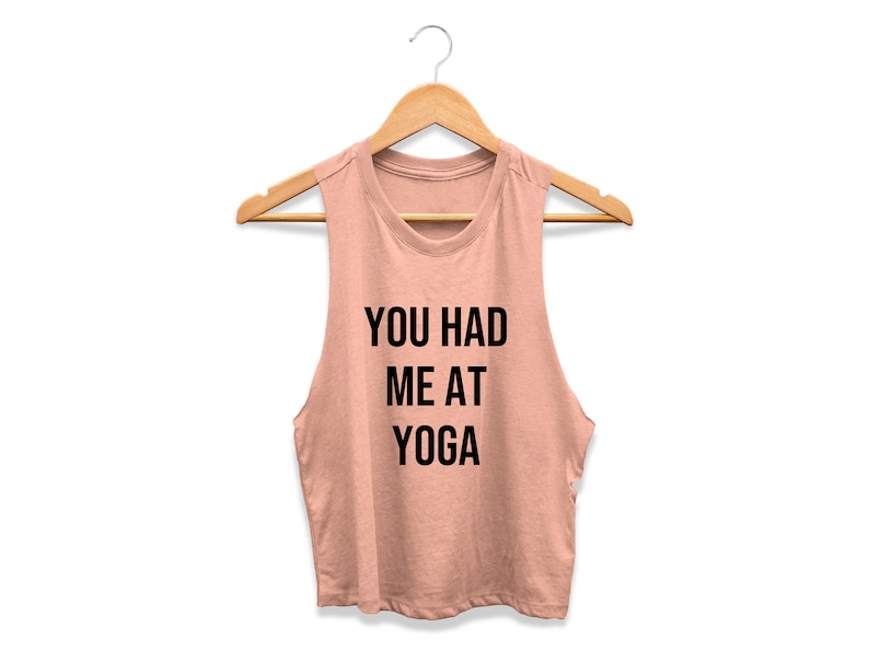 You Had Me at Yoga Yoga Tank Top Yoga Crop Top Funny Workout Shirt Funny Yoga Shirt Women/'s Yoga Tank Gym Crop Top