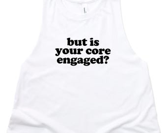 But is Your Core Engaged? - Women's Gym Crop Tank Top