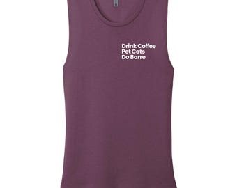 Drink Coffee Pet Cats Do Barre Tank Top - Women's Muscle Fit