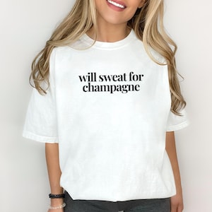 Workout Shirt | Gym Shirt | Women's Workout Shirt | Workout Motivation | Brunch Shirt | Gym Gift | Will Sweat for Champagne