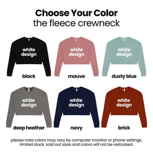 a collection of six different crew necks in various colors, including white, black, mauve, dusty blue, deep heather, navy, and brick. The text above the crew necks reads "Choose Your Color the fleece crewneck" and below the crew necks, it says "Please note colors may vary by computer monitor or phone settings, limited stock. sold out sizes and colors will not be restarted."