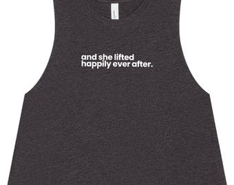 And She Lifted Happily Ever After - Women's Gym Crop Tank
