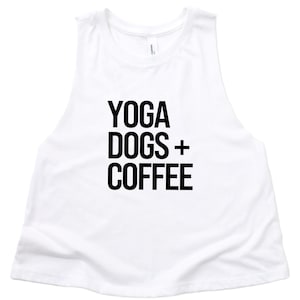 Yoga Shirt | Yoga Tank | Yoga Crop Top | Gym Shirt | Workout Crop Top | Dog Mom | Fitness Tank | Yoga Dogs and Coffee