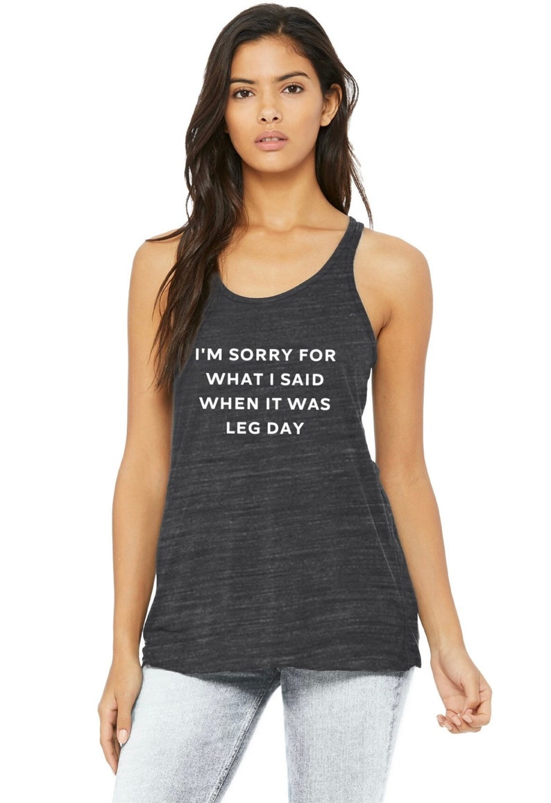 Gym Shirt Funny Workout Tank Women's Workout Tank Leg Day Shirt I'm Sorry for What it Said When it was Leg Day image 1