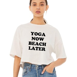 Yoga Crop Top | Yoga Shirt | Hot Yoga Shirt | Summer Yoga Top | Workout Crop Top | Funny Yoga Shirt | Yoga Now Beach Later
